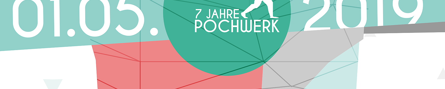 7 Jahre POCHWERK